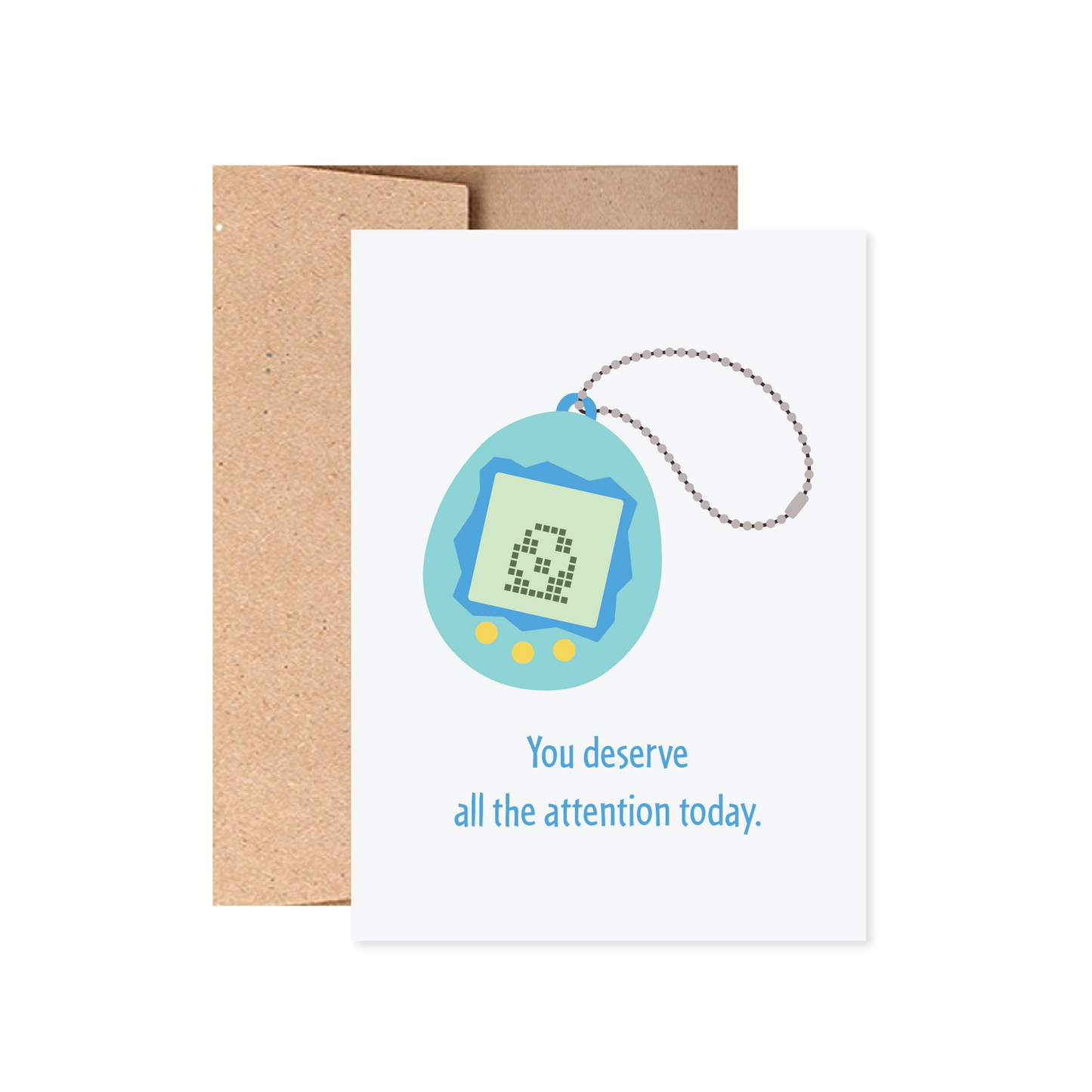 You Deserve All the Attention Today Greeting Card