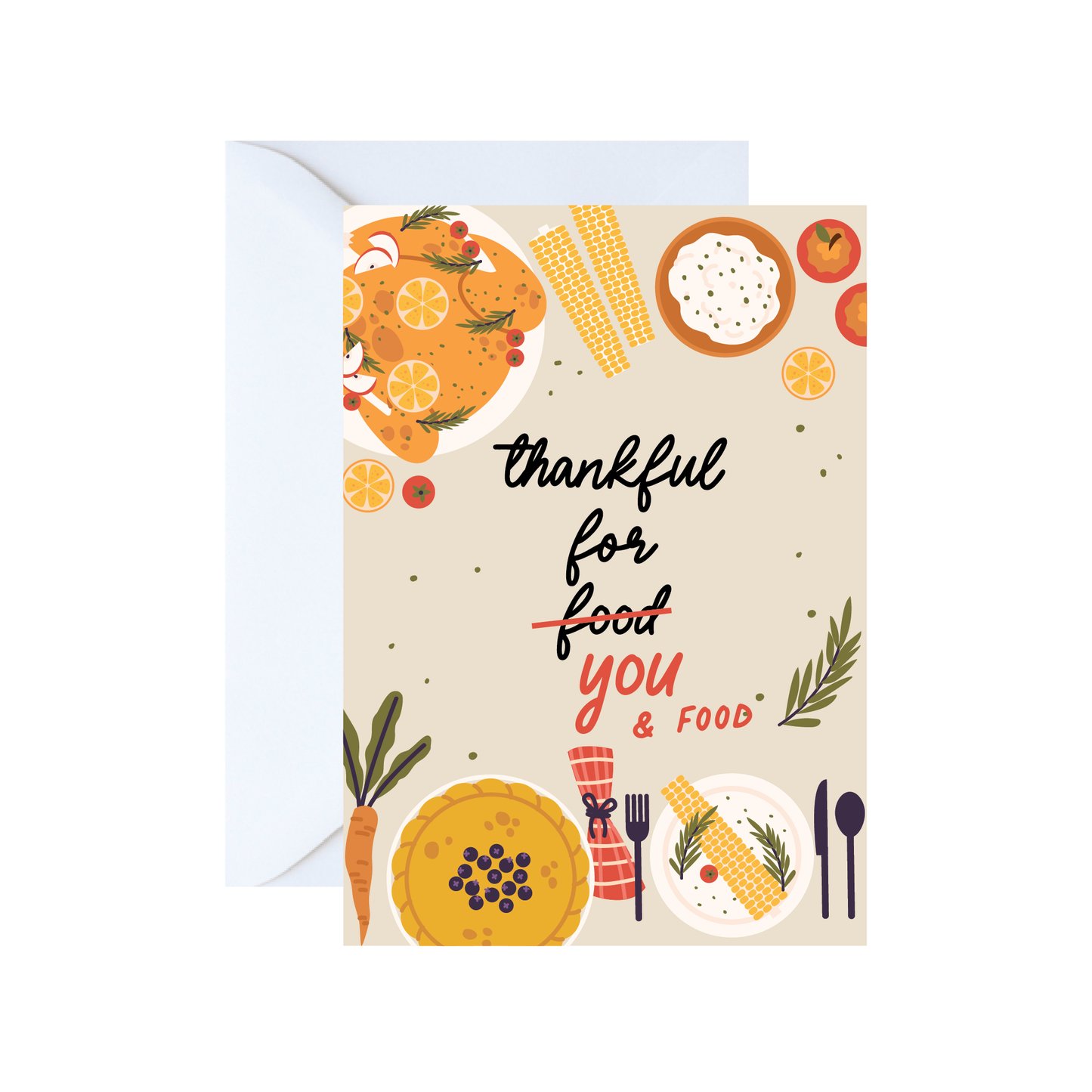 Thankful for You *and Food Thanksgiving Greeting Card