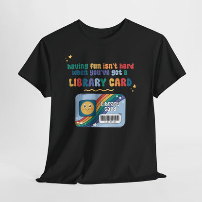 Library Card T‑Shirt — "Having Fun Isn't Hard When You've Got A Library Card" Retro Kids & Book Lovers Tee