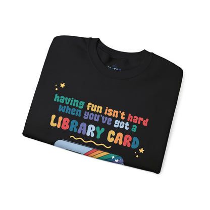 Having Fun Isn't Hard When You've Got A Library Card Shirt, Childhood Reading Sweatshirt