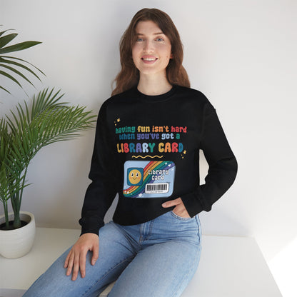 Having Fun Isn't Hard When You've Got A Library Card Shirt, Childhood Reading Sweatshirt