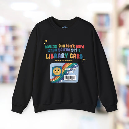 Having Fun Isn't Hard When You've Got A Library Card Shirt, Childhood Reading Sweatshirt