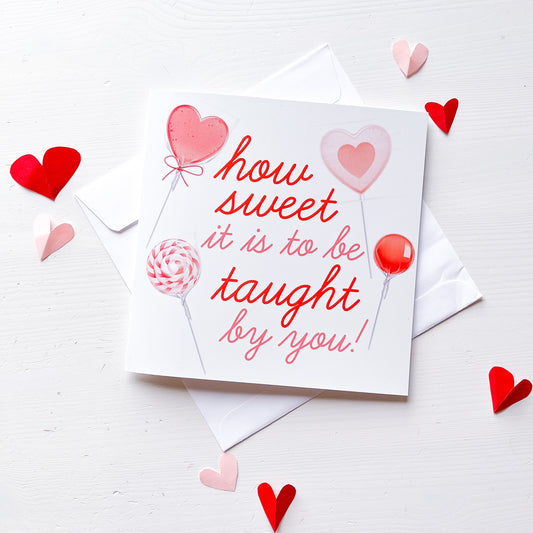 How sweet it is to be taught by you! - 7" x 7" Jumbo Teacher Valentine's Day Folded Card