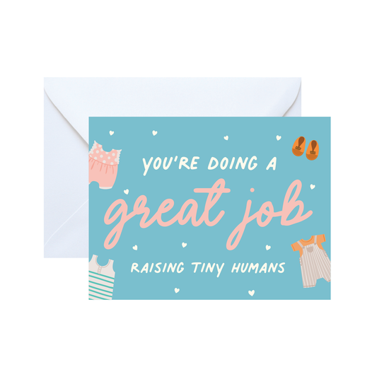 You're Doing A Great Job Raising Tiny Humans Card
