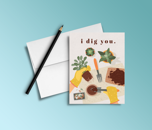 I Dig You Greeting Card