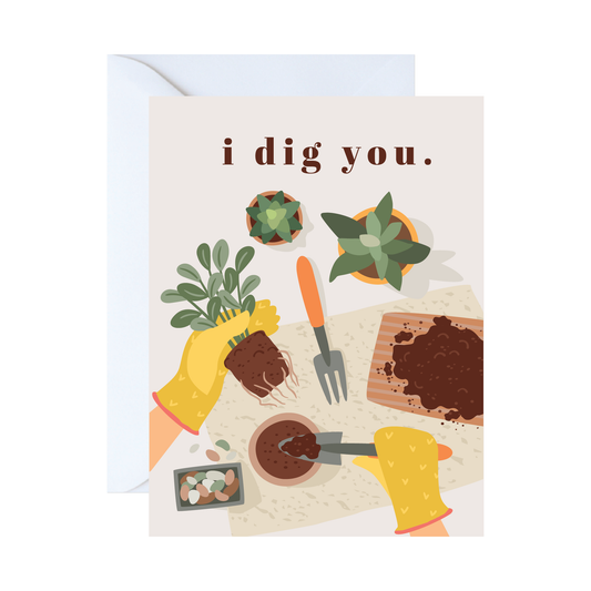 I Dig You Greeting Card