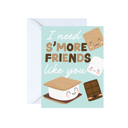 I Need S'More Friends Like You Greeting Card